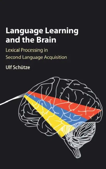 Language Learning and the Brain by Ulf Schütze