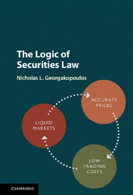 The Logic of Securities Law by Nicholas Georgakopoulos