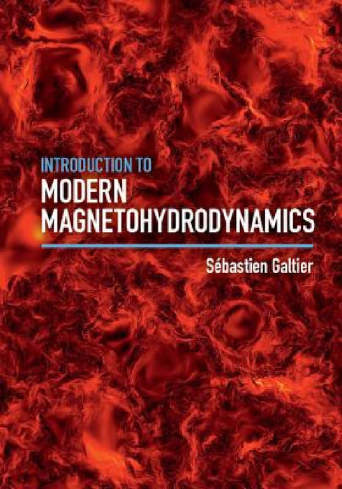 Introduction to Modern Magnetohydrodynamics by Sébastien Galtier