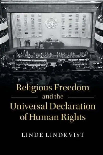 Religious Freedom and the Universal Declaration of Human Rights by Linde Lindkvist