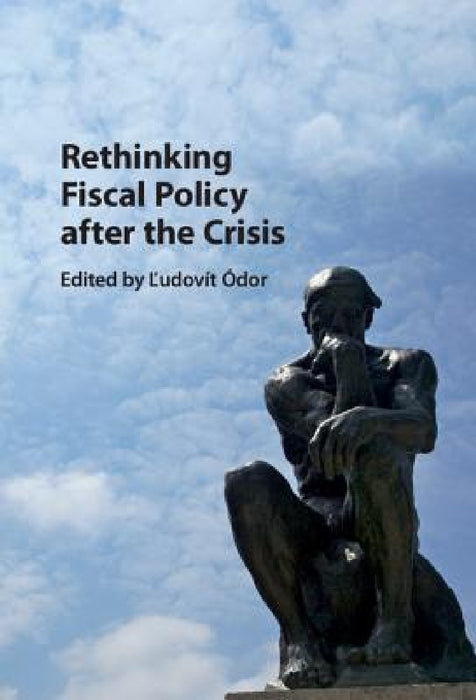 Rethinking Fiscal Policy after the Crisis by Ľudovít Ódor