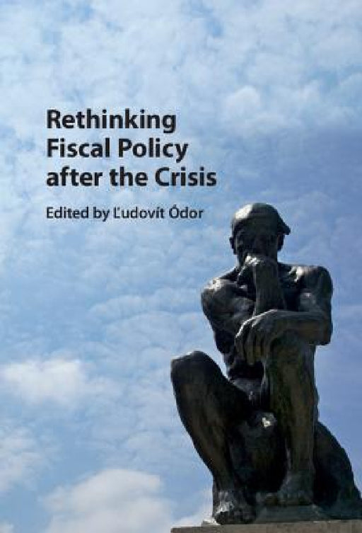 Rethinking Fiscal Policy after the Crisis by Ľudovít Ódor