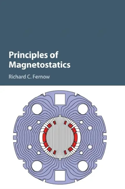 Principles of Magnetostatics by Richard C. Fernow