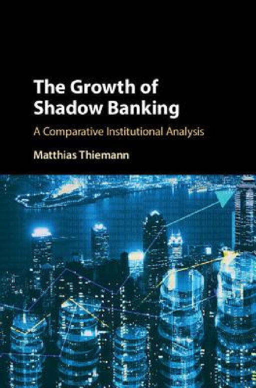 The Growth of Shadow Banking by Matthias Thiemann
