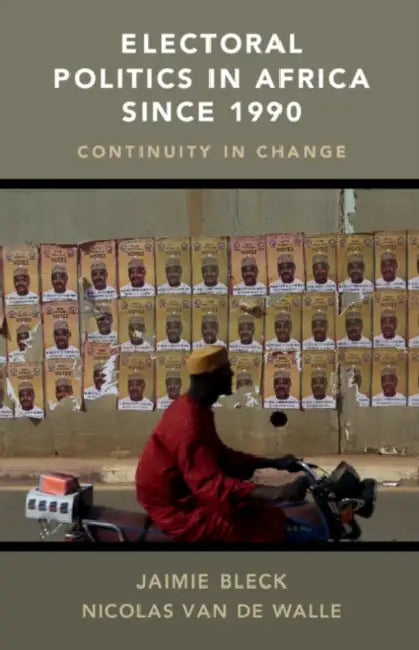 Electoral Politics in Africa since 1990 by Jaimie Bleck, Nicolas Van de Walle