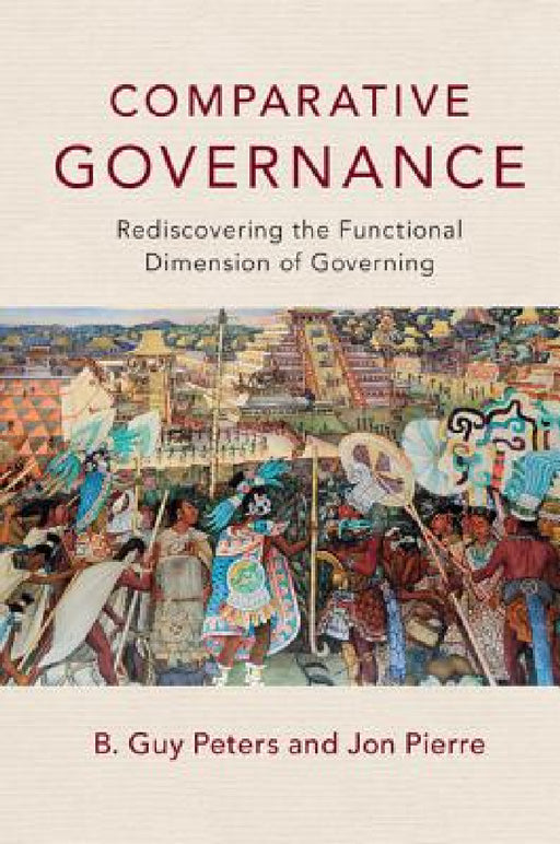 Comparative Governance by B. Guy Peters, Jon Pierre