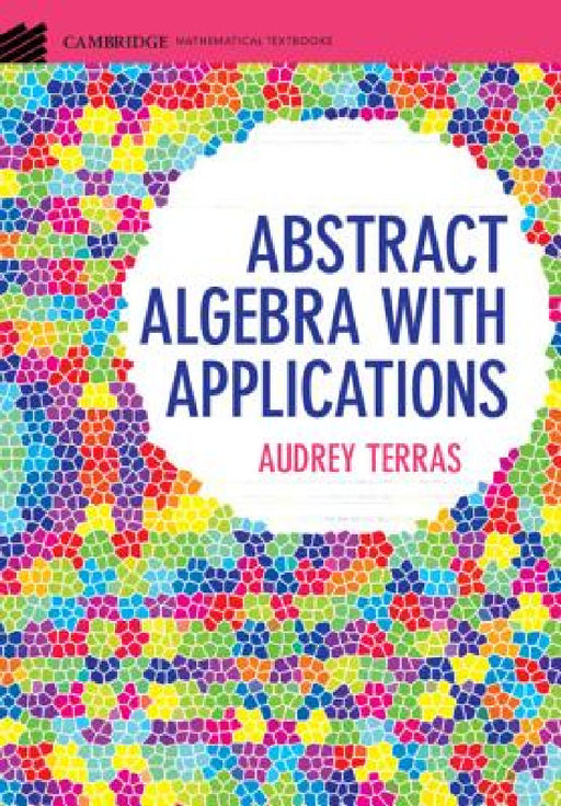 Abstract Algebra with Applications by Audrey Terras
