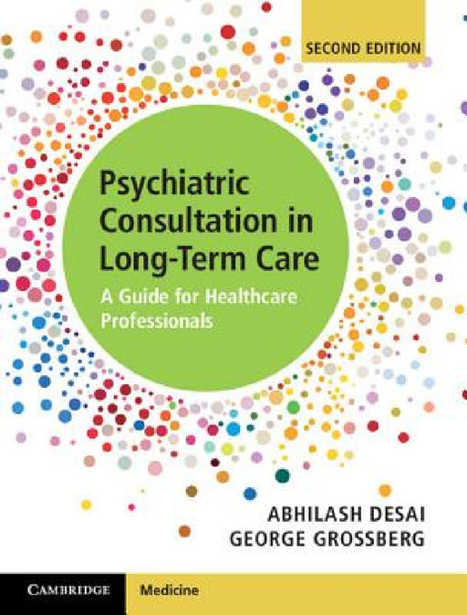 Psychiatric Consultation in Long-Term Care: A Guide for Healthcare Professionals by Abhilash Desai, George Grossberg