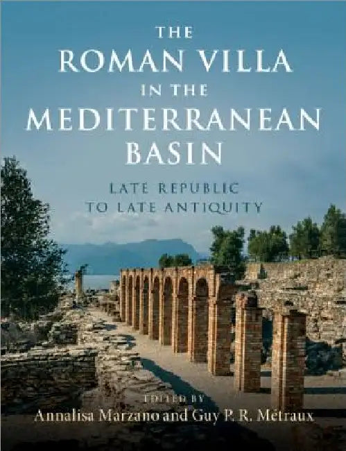 The Roman Villa in the Mediterranean Basin by Annalisa Marzano