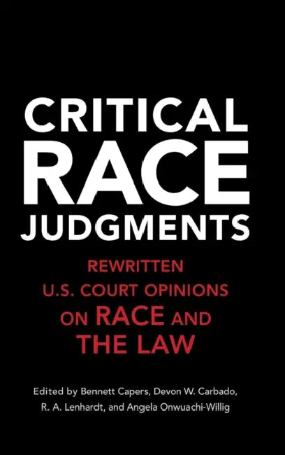 Critical Race Judgments by Bennett Capers, Devon W. Carbado, R. A. Lenhardt