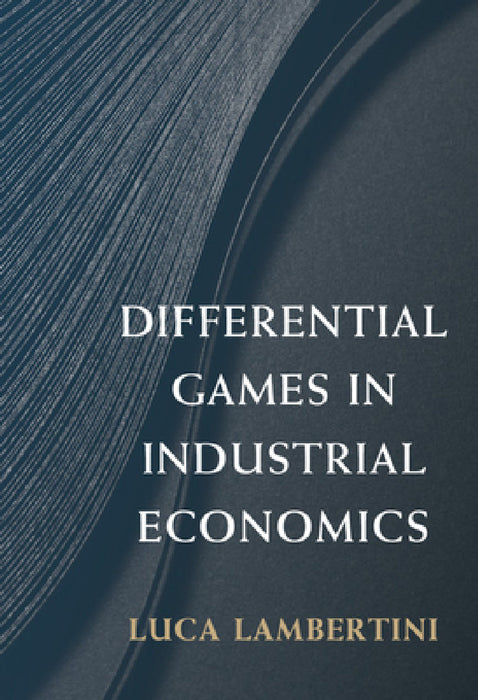 Differential Games in Industrial Economics by Luca Lambertini