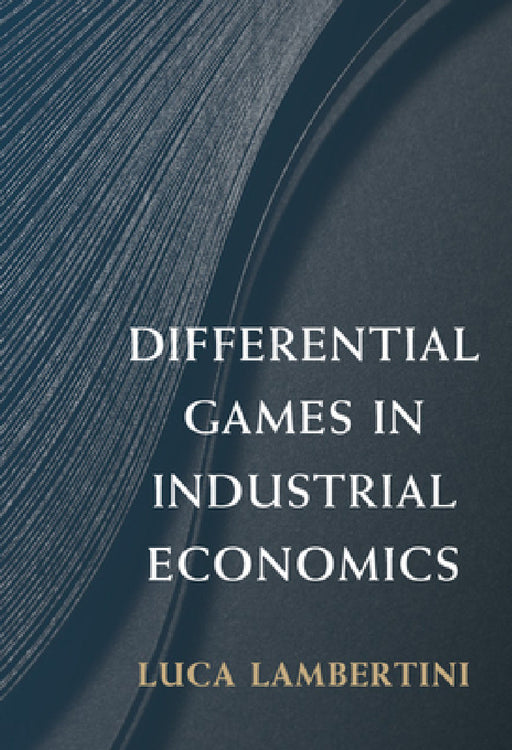 Differential Games in Industrial Economics by Luca Lambertini