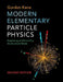 Modern Elementary Particle Physics: Explaining and Extending the Standard Model by G. L. Kane