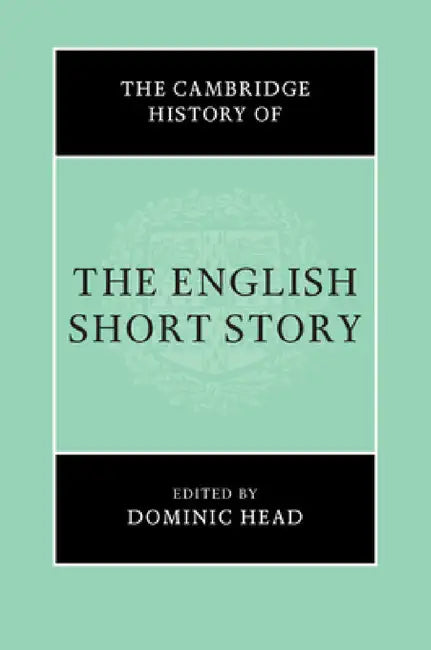The Cambridge History of the English Short Story by Dominic Head