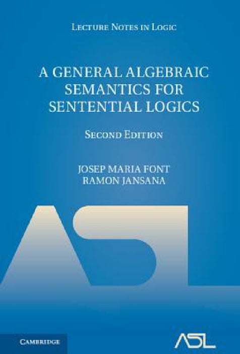 A General Algebraic Semantics for Sentential Logics by Josep Maria Font, Ramon Jansana