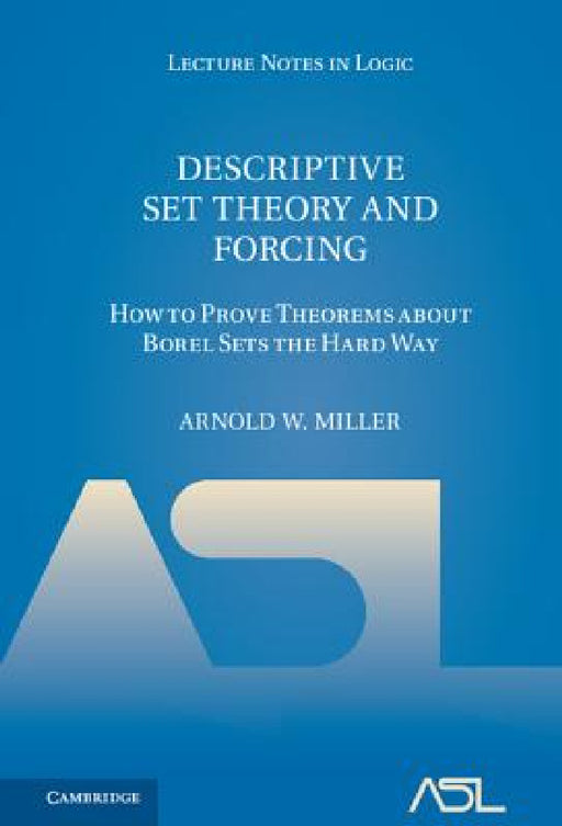 Descriptive Set Theory and Forcing by Arnold W. Miller