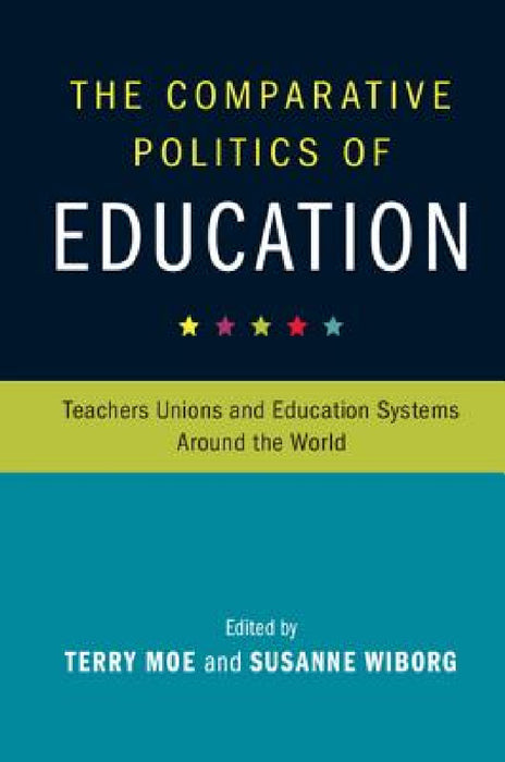 The Comparative Politics of Education by Terry Moe, Susanne Wiborg