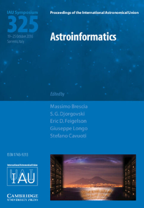 Astroinformatics (IAU S325) by Massimo Brescia, S. G. Djorgovski, Eric D. Feigelson