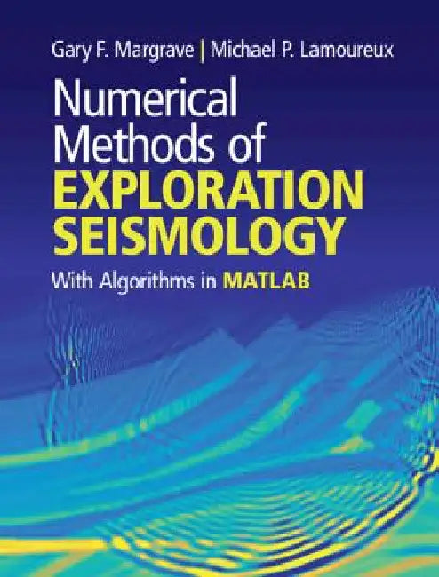 Numerical Methods of Exploration Seismology by Gary F. Margrave
