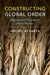 Constructing Global Order by Amitav Acharya