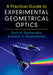 A Practical Guide to Experimental Geometrical Optics by Yuriy A. Garbovskiy, Anatoliy V. Glushchenko