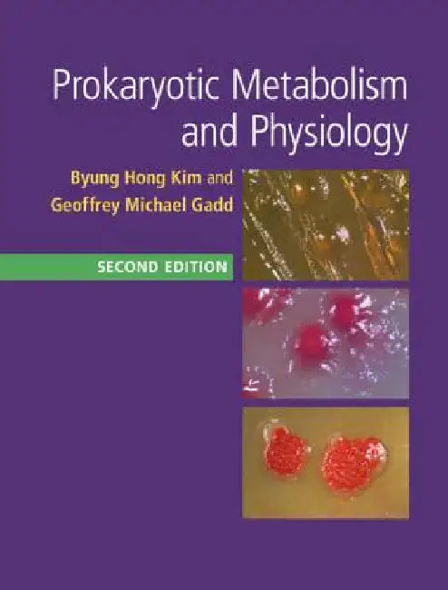 Prokaryotic Metabolism and Physiology by Byung Hong Kim