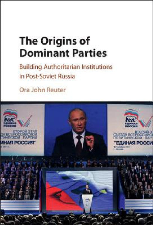 The Origins of Dominant Parties by Ora John Reuter
