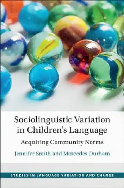 Sociolinguistic Variation in Children's Language by Jennifer Smith