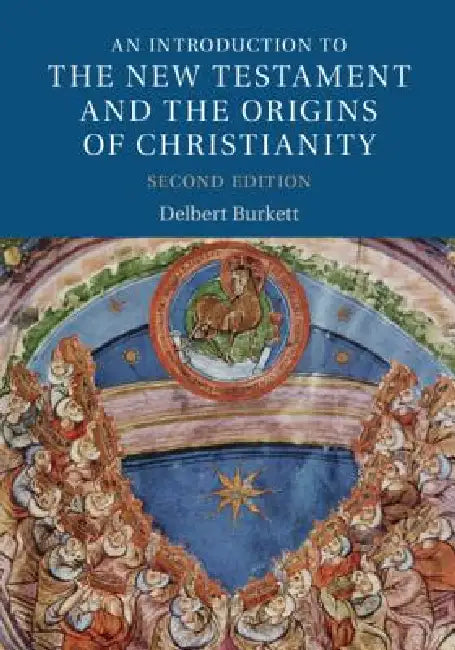An Introduction to the New Testament and the Origins of Christianity by Delbert Burkett