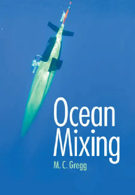 Ocean Mixing by Michael C. Gregg
