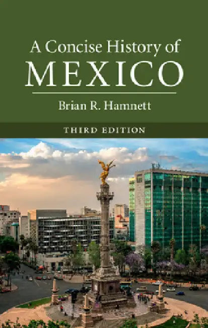 A Concise History of Mexico, Third Edition by Brian R. Hamnett