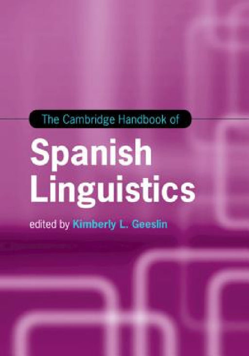 The Cambridge Handbook of Spanish Linguistics by Kimberly L. Geeslin