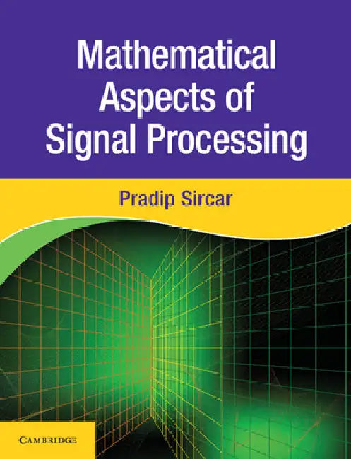 Mathematical Aspects of Signal Processing by Pradip Sircar