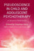 Pseudoscience in Child and Adolescent Psychotherapy: A Skeptical Field Guide by Stephen Hupp