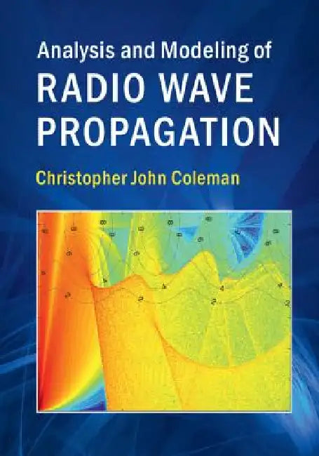Analysis and Modeling of Radio Wave Propagation by Christopher John Coleman