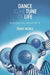 Dance to the Tune of Life: Biological Relativity by Denis Noble