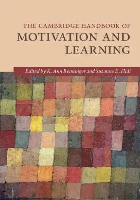 The Cambridge Handbook of Motivation and Learning by K. Ann Renninger