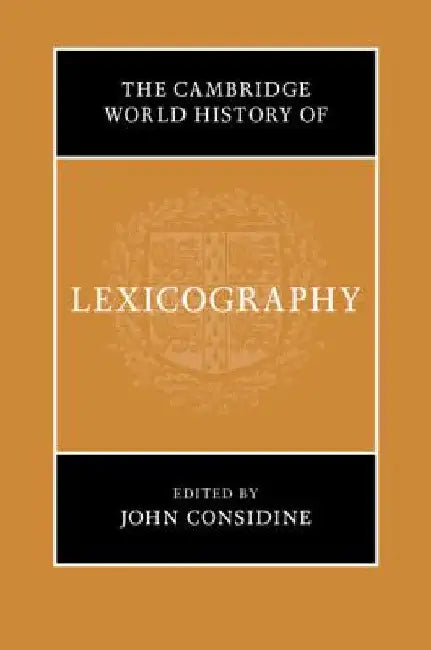 The Cambridge World History of Lexicography by John Considine