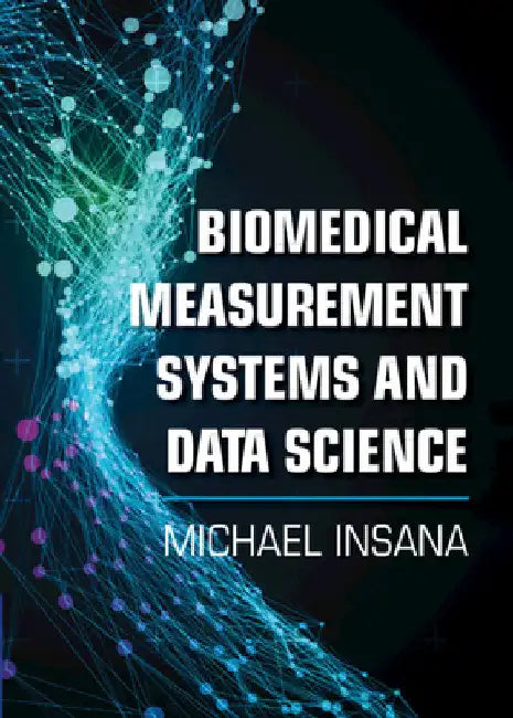 Biomedical Measurement Systems and Data Science by Michael Insana