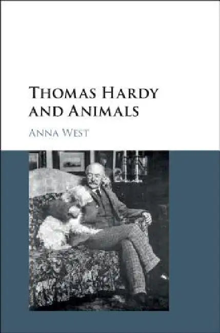 Thomas Hardy and Animals by Anna West