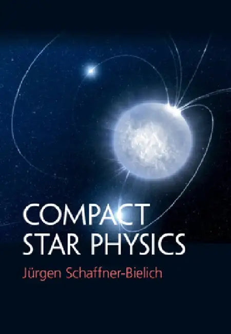 Compact Star Physics by Jurgen Schaffner-Bielich