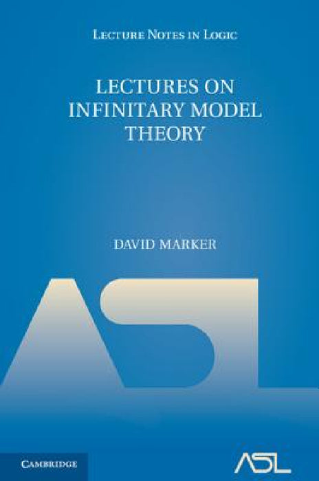 Lectures on Infinitary Model Theory by David Marker