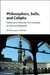 Philosophers, Sufis, and Caliphs: Politics and Authority from Cordoba to Cairo and Baghdad by Ali Humayun Akhtar