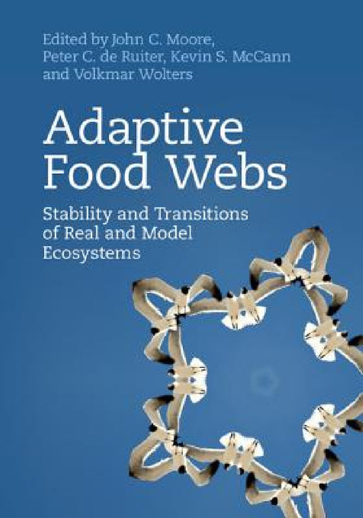 Adaptive Food Webs by John C. Moore, Peter C. de Ruiter, Kevin S. McCann