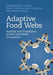 Adaptive Food Webs by John C. Moore, Peter C. de Ruiter, Kevin S. McCann