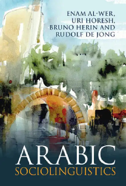 Arabic Sociolinguistics by Enam Al-Wer