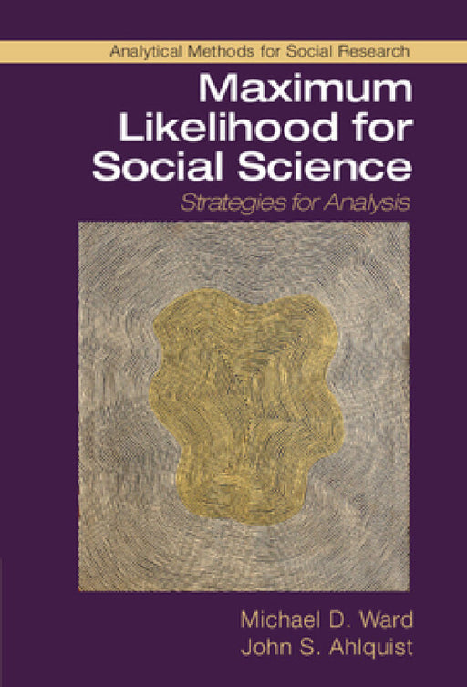 Maximum Likelihood for Social Science by Michael D. Ward, John S. Ahlquist