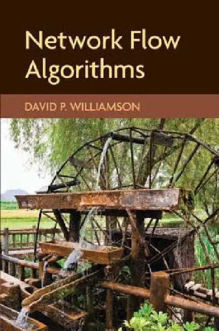 Network Flow Algorithms by David P. Williamson