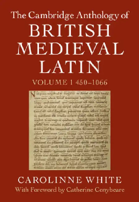 The Cambridge Anthology of British Medieval Latin by Carolinne White