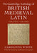 The Cambridge Anthology of British Medieval Latin by Carolinne White